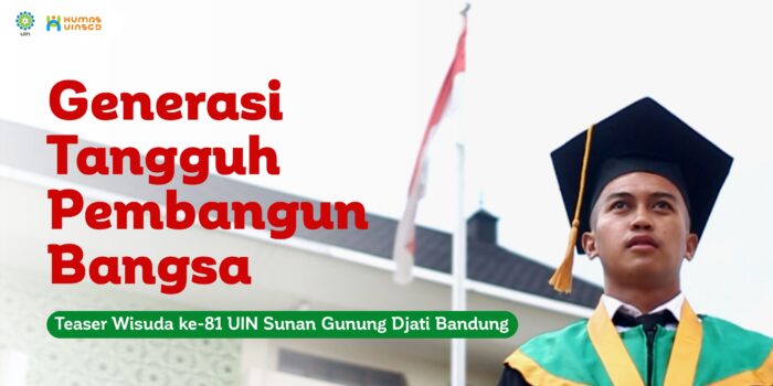 Generasi Tangguh Pembangun Bangsa I Teaser Wisuda ke-81 UIN Sunan Gunung Djati Bandung